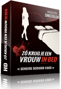 Zo Krijg je een vrouw in bed