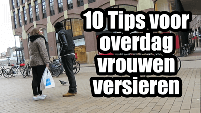 Tips Om Overdag Vrouwen Te Versieren Op Straat