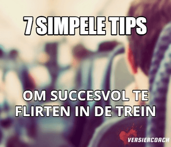 Hoe flirten of versieren in de trein: 7 simpele tips