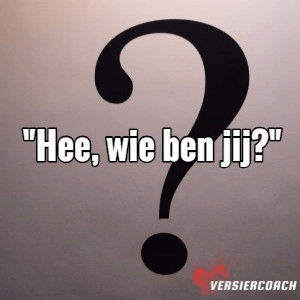 Hee, wie ben jij