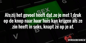 Zorg niet dat ze denkt dat je oproepbaar bent voor seks, dan knapt ze op je af.