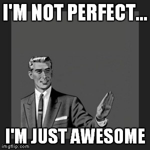 I'm not perfect