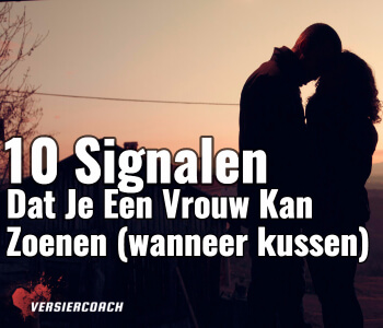 10 Signalen Dat Je Een Vrouw Kan Zoenen (wanneer kussen)